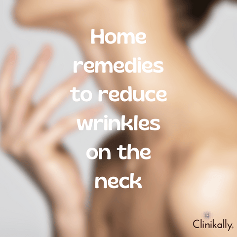 Home remedies to reduce wrinkles on the neck