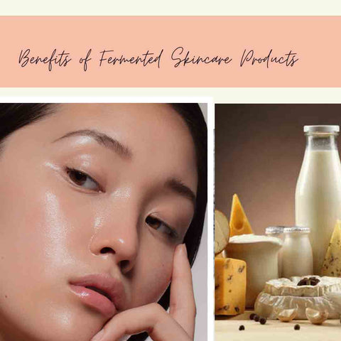 Benefits of Fermented Skincare Products