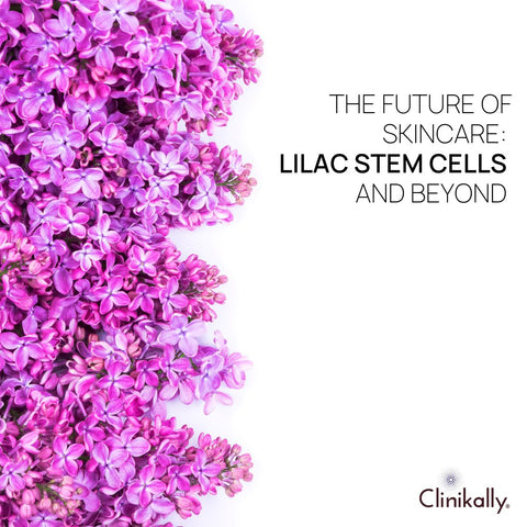 The Future of Skincare: Lilac Stem Cells and Beyond