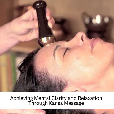 Achieving Mental Clarity and Relaxation Through Kansa Massage