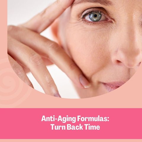 Anti-Aging Formulas: Turn Back Time