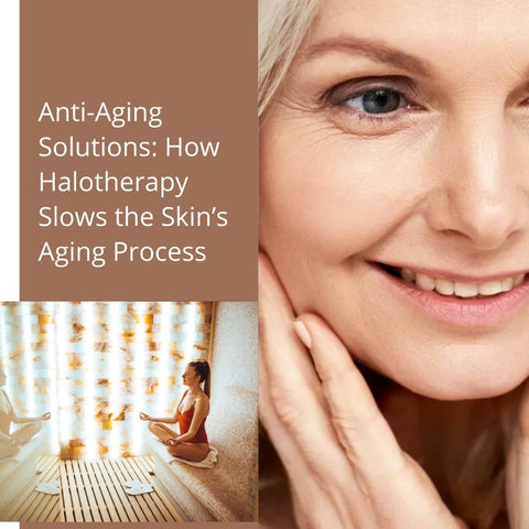 Anti-Aging Solutions: How Halotherapy Slows the Skin’s Aging Process