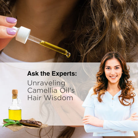 Ask the Experts: Unraveling Camellia Oil's Hair Wisdom