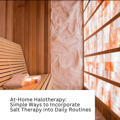 At-Home Halotherapy: Simple Ways to Incorporate Salt Therapy into Daily Routines