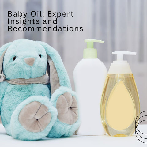 Baby Oil: Expert Insights and Recommendations