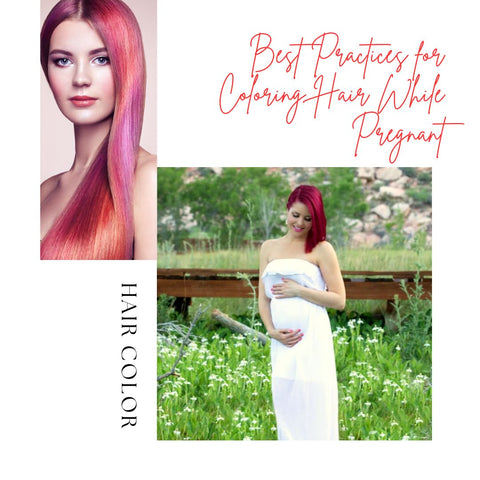 Best Practices for Coloring Hair While Pregnant