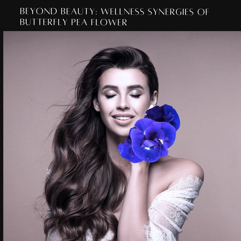 Beyond Beauty: Wellness Synergies of Butterfly Pea Flower