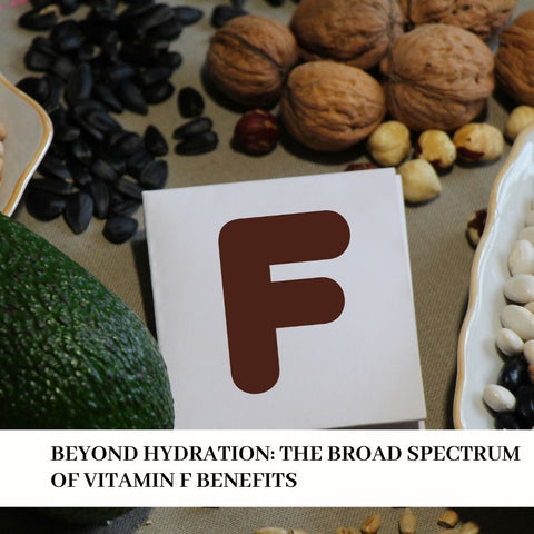 Beyond Hydration: The Broad Spectrum of Vitamin F Benefits