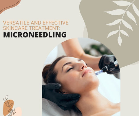 Versatile and Effective Skincare Treatment: Microneedling