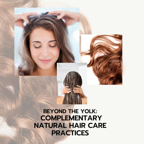 Beyond the Yolk: Complementary Natural Hair Care Practices