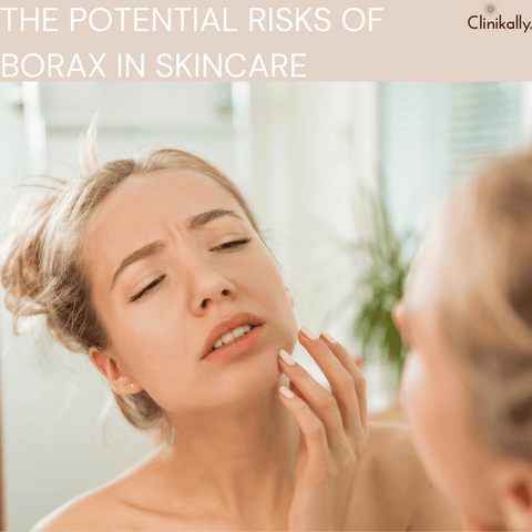 Debating the Safety: The Potential Risks of Borax in Skincare