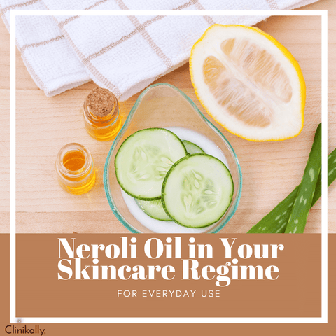 Neroli Oil in Your Skincare Regime