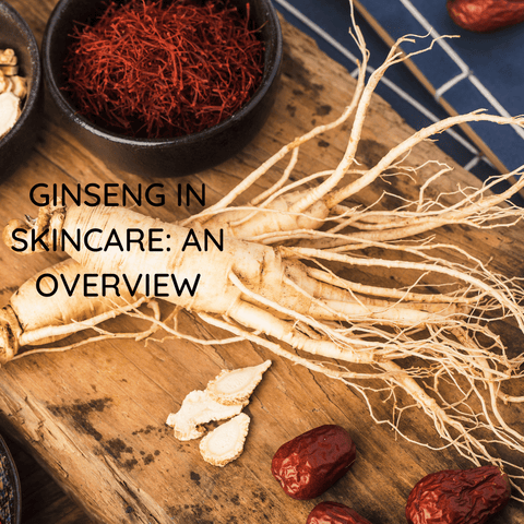 Ginseng in Skincare: An Overview