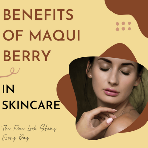 Benefits of Maqui Berry in Skincare