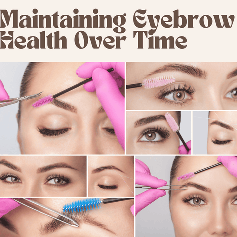Taking the Long View: Maintaining Eyebrow Health Over Time