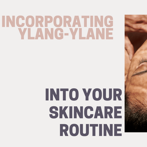 Incorporating Ylang-Ylang into Your Skincare Routine