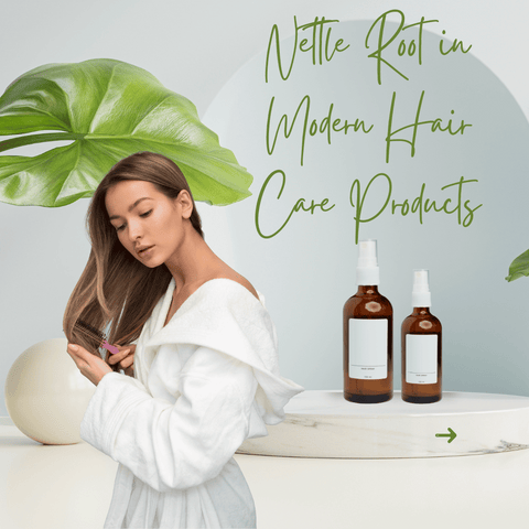 Nettle Root in Modern Hair Care Products