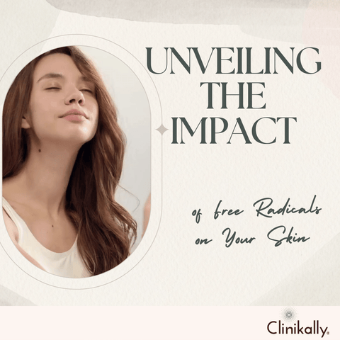 Unveiling the Impact of Free Radicals on Your Skin