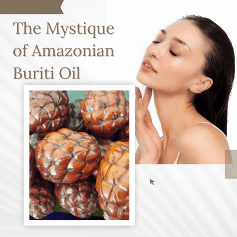 The Mystique of Amazonian Buriti Oil