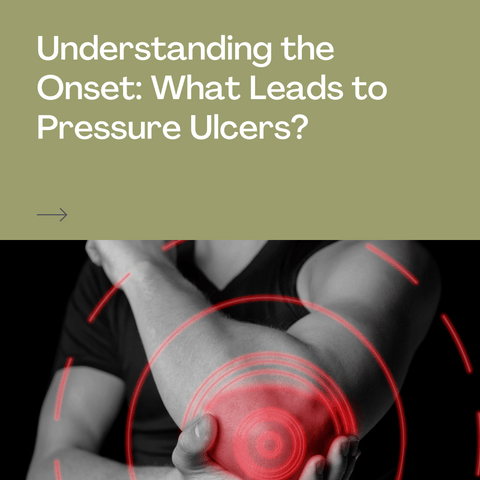 Understanding the Onset: What Leads to Pressure Ulcers?