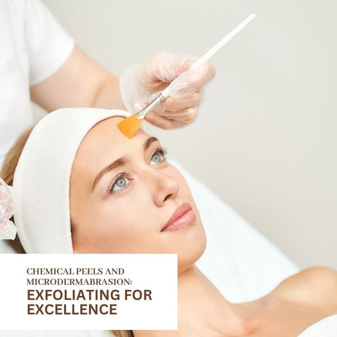 Chemical Peels and Microdermabrasion: Exfoliating for Excellence