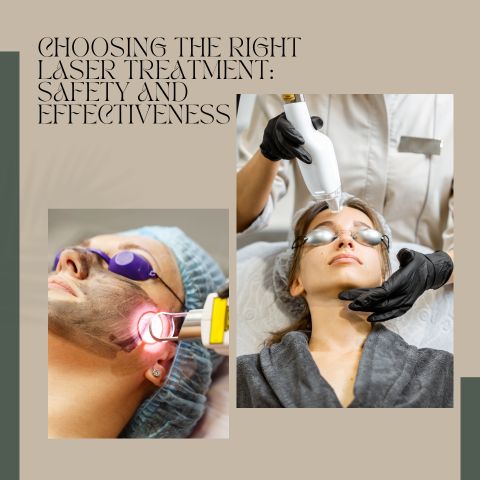 Choosing the Right Laser Treatment: Safety and Effectiveness