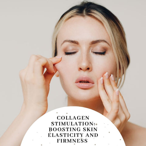 Collagen Stimulation: Boosting Skin Elasticity and Firmness