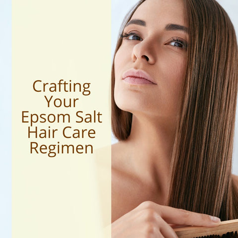 Crafting Your Epsom Salt Hair Care Regimen