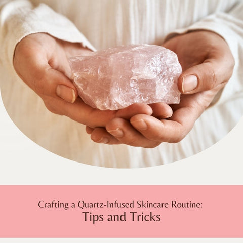 Crafting a Quartz-Infused Skincare Routine: Tips and Tricks
