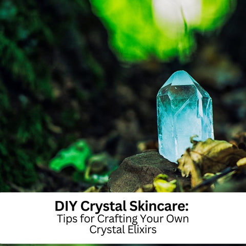 DIY Crystal Skincare: Tips for Crafting Your Own Crystal Elixirs