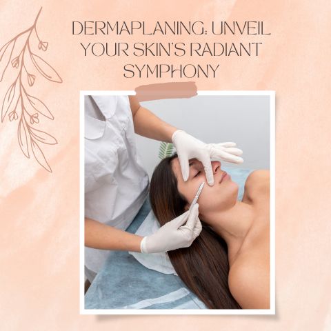 Dermaplaning: Unveil Your Skin's Radiant Symp