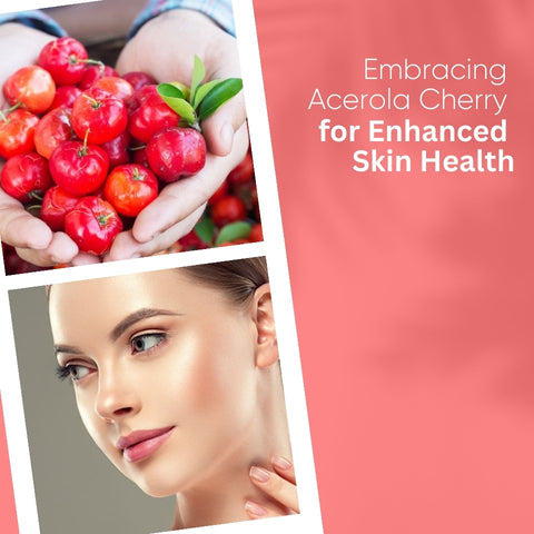 Embracing Acerola Cherry for Enhanced Skin Health