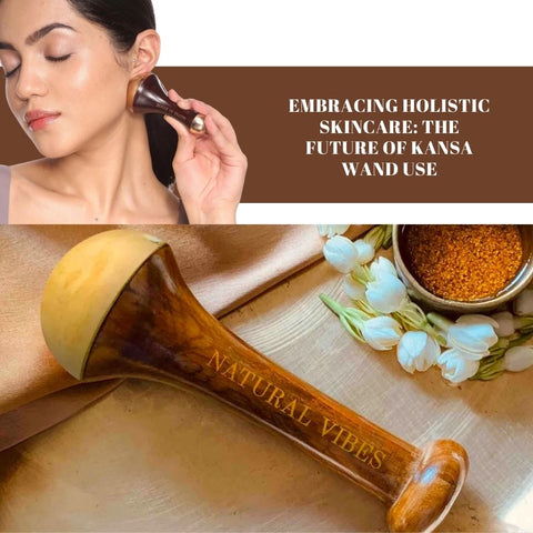 Embracing Holistic Skincare: The Future of Kansa Wand Use