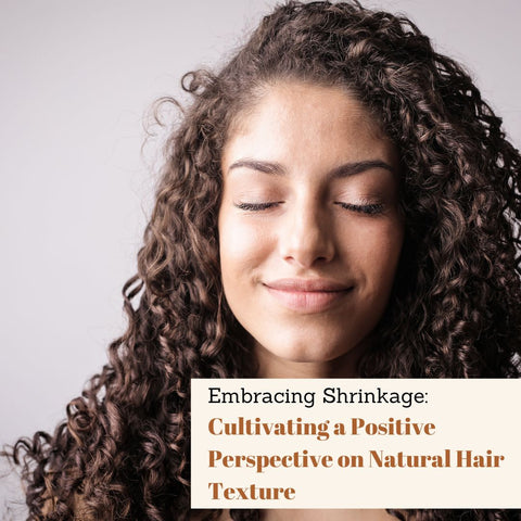 Embracing Shrinkage: Cultivating a Positive Perspective on Natural Hair Texture