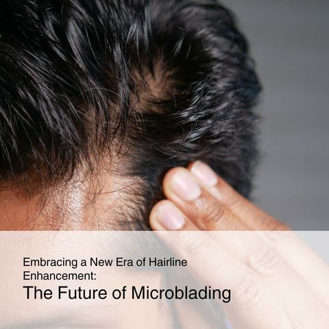 Embracing a New Era of Hairline Enhancement: The Future of Microblading