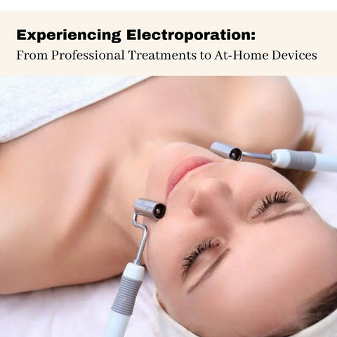Experiencing Electroporation: From Professional Treatments to At-Home Devices