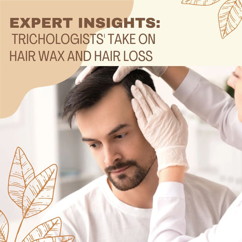 Expert Insights: Trichologists' Take on Hair Wax and Hair Loss