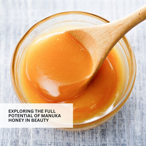 Exploring the Full Potential of Manuka Honey in Beauty