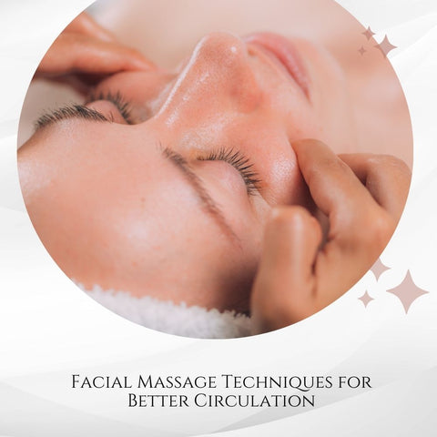Facial Massage Techniques for Better Circulation