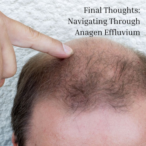 Final Thoughts: Navigating Through Anagen Effluvium