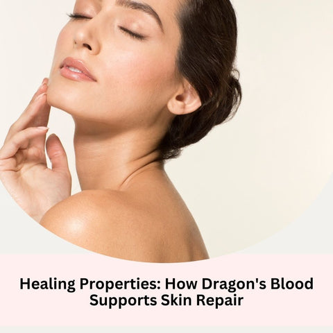 Healing Properties: How Dragon's Blood Supports Skin Repair