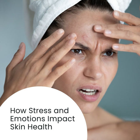 How Stress and Emotions Impact Skin Health