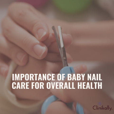 Importance of baby nail care for overall health