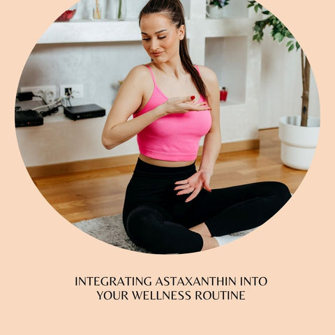 Integrating Astaxanthin into Your Wellness Routine