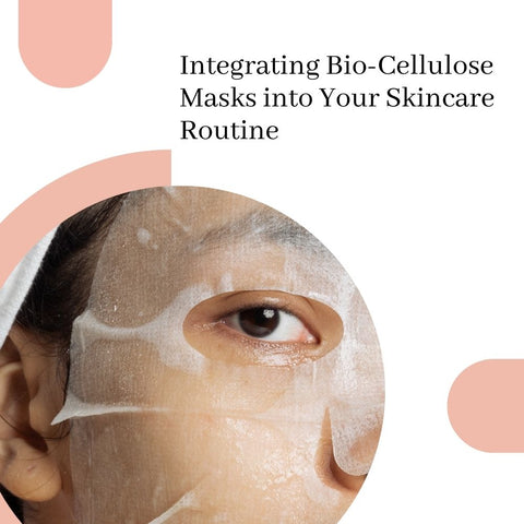 Integrating Bio-Cellulose Masks into Your Skincare Routine