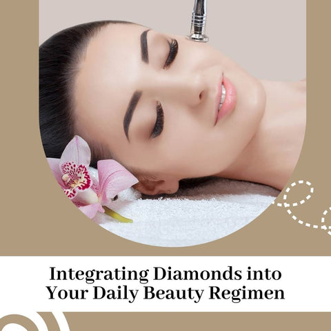 Integrating Diamonds into Your Daily Beauty Regimen