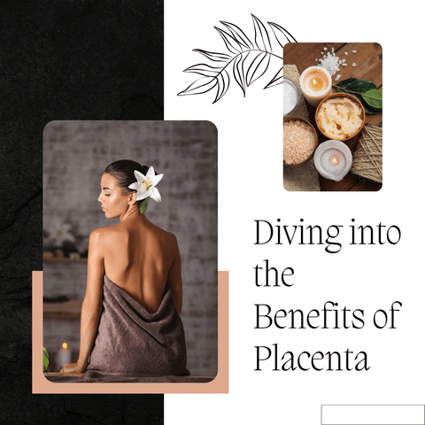 Diving into the Benefits of Placenta