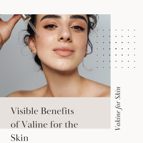 Visible Benefits of Valine for the Skin