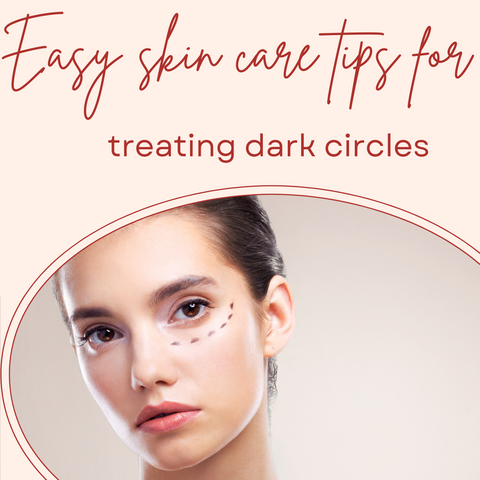 Easy skin care tips for treating dark circles