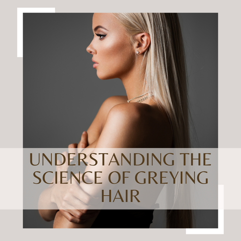 Understanding the Science of Greying Hair